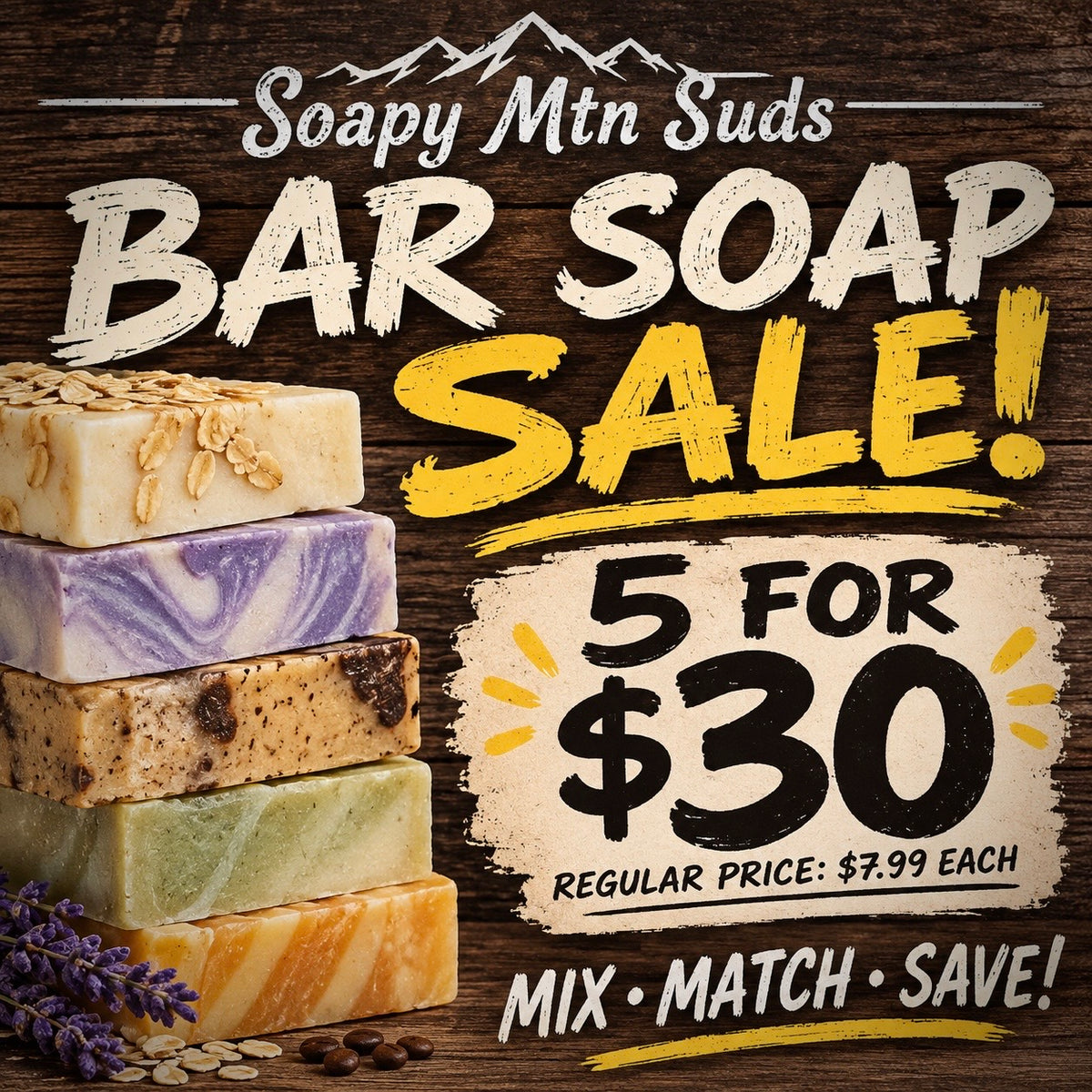 Soapy Mtn Suds handcrafted bar soap sale featuring five colorful artisan soap bars stacked on a rustic wooden background. Mix and match 5 bars for $30, regularly $7.99 each.